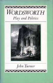 Wordsworth, Play and Politics: A Study of Wordsworth's Poetry, 1787-1800