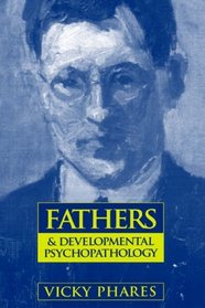 Fathers and Developmental Psychopathology (Wiley Series on Personality Processes)