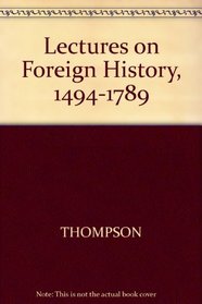 Lectures on Foreign History, 1494-1789