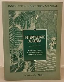 Instructor's solution manual [for] Intermediate algebra [by] Lial, Hornsby, Miller, seventh edition