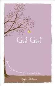 God Girl: Becoming the Woman You're Meant to Be