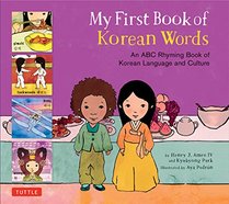 My First Book of Korean Words: An ABC Rhyming Book of Korean Language and Culture