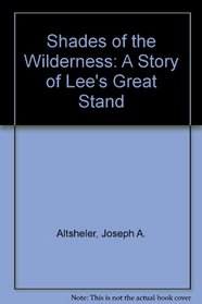 Shades of the Wilderness: A Story of Lee's Great Stand
