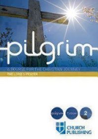 Pilgrim - The Lord's Prayer: A Course for the Christian Journey (Pilgrim Follow 2)