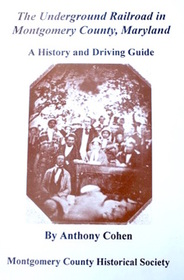 The underground railroad in Montgomery County, Maryland: A history and driving guide
