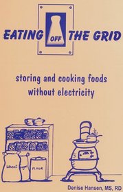 Eating Off the Grid: storing and cooking foods without electricity