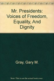 Mr. Presidents: Voices of Freedom, Equality, And Dignity