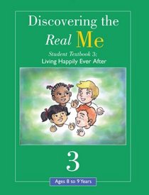 Discovering the Real Me: Student Textbook 3: Living Happily Ever After