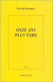 Onze ans plus tard (Collection litteraire) (French Edition)