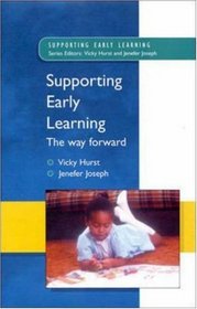 Supporting Early Learning: The Way Forward (Supporting Early Learning)