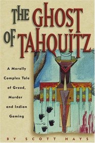 The Ghost of Tahquitz: A Morally Complex Tale of Greed, Murder and Indian Gaming