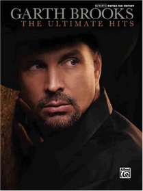 Garth Brooks-The Ultimate Hits- Guitar Tab (Authentic Guitar-Tab Editions)