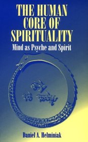 The Human Core of Spirituality: Mind As Psyche and Spirit