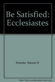 Be Satisfied: Ecclesiastes