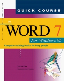 Quick Course in Word Seven for Windows Ninety Five: Computer Training Books for Busy People (Quick Course Series)