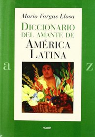 Diccionario del amante de America Latina/ Dictionary of the Lover of Latin America (Spanish Edition)