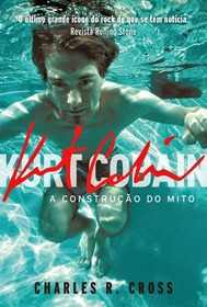 Kurt Cobain: A Construcao do Mito (Here We Are Now: The Lasting Impact of Kurt Cobain) (Em Portugues do Brasil Edition)