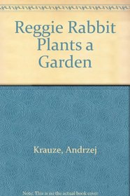Reggie Rabbit Plants a Garden