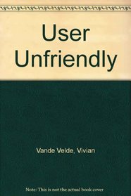 User Unfriendly