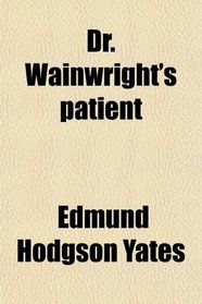 Dr. Wainwright's patient