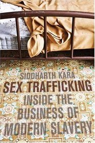 Sex Trafficking: Inside the Business of Modern Slavery