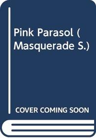 Pink Parasol (Masquerade)