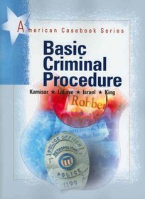 Basic Criminal Procedure (American Casebook Series)