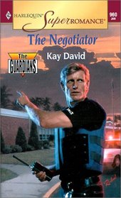 The Negotiator (The Guardians, Bk 1) (Harlequin Superromance, No 960)