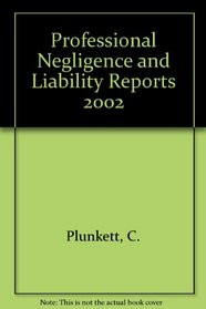 Professional Negligence and Liability Reports 2002