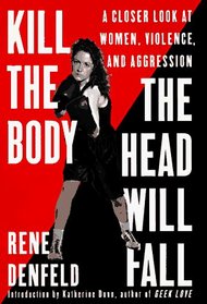 Kill the Body, the Head Will Fall: A Closer Look at Women, Violence, and Aggression