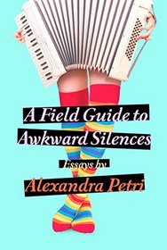 A Field Guide to Awkward Silences