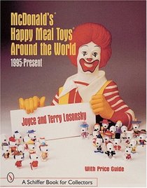 McDonald's Happy Meal Toys Around the World: 1995-Present (Schiffer Book for Collectors)