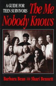 The Me Nobody Knows : A Guide for Teen Survivors