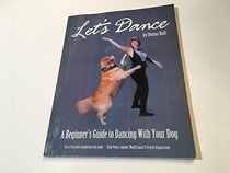 Let's Dance! A Beginner's Guide to Dancing with Your Dog