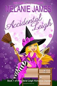 Accidental Leigh (Literal Leigh Romance Diaries) (Volume 1)