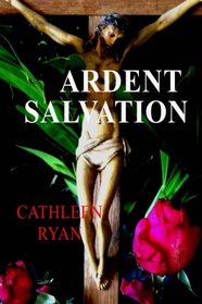 Ardent Salvation (Ardent Trilogy) (Volume 3)