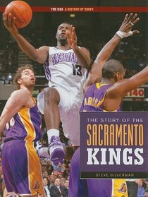 the Story of the Sacramento Kings (The NBA: a History of Hoops)