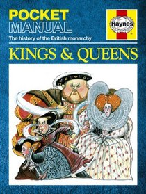 Kings & Queens: The History of the British Monarchy (Haynes Pocket Manual)