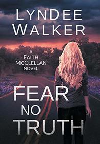 Fear No Truth: A Faith McClellan Novel