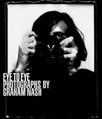 Eye to Eye: Photographs by Graham Nash