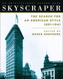 Skyscraper : The Search for an American Style 1891-1941