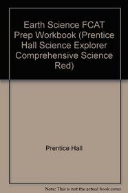 Earth Science FCAT Prep Workbook (Prentice Hall Science Explorer Comprehensive Science Red)