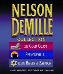 The Nelson DeMille Collection: Volume 1: The Gold Coast, Spencerville, and By the Rivers of Babylon
