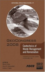 GeoCongress 2008: Geotechnics of Waste Management and Remediation: Engineering Methods: Proceedings of the Symposium on the Mechanics of Flexible Pavements, ... (Geotechnical Special Publication 177)