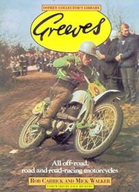 Greeves: All Off-road, Road and Road Racing Motor Cycles