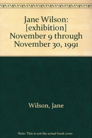 Jane Wilson: [exhibition] November 9 through November 30, 1991
