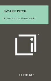 Pay-Off Pitch: A Chip Hilton Sports Story