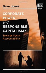 Corporate Power and Responsible Capitalism?: Towards Social Accountability