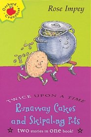 Runaway Cakes and Skipalong Pots (Twice Upon a Times)
