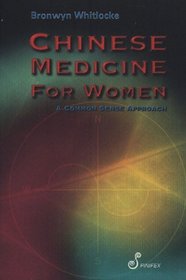 CHINESE MEDICINE FOR WOMEN: A Common Sense Approach